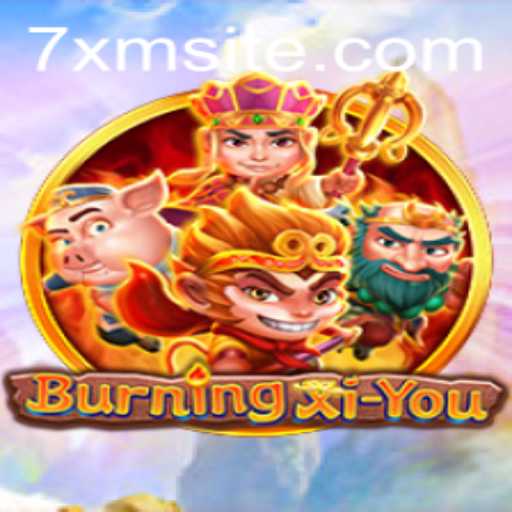 Explore the World of BurningXiYou: A Captivating Journey Through Adventure